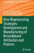 New Bioprocessing Strategies: Development and Manufacturing of Recombinant Antibodies and Proteins