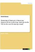 Financing of Start-ups. A financing framework for technology start-ups in the UK for the seed & start-up round