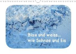 Blau und weiss... wie Schnee und Eis (Wandkalender 2020 DIN A4 quer)