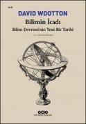 Bilimin Icadi - Bilim Devriminin Yeni Bir Tarihi