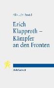 Erich Klapproth - Kämpfer an den Fronten