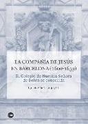 La Compañía de Jesús en Barcelona, 1600-1659 : el Colegio de Nuestra Señora de Belén se consolida
