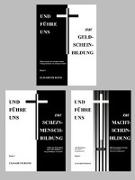 Kombi-Paket: Und führe uns... Bände 1-3: UND FÜHRE UNS zur GELD-SCHEIN-BILDUNG (Band 1) . Und führe uns zur Schein-Mensch-Bildung (Band 2) . Und führe uns zur Macht-Schein-Bildung (Band 3)