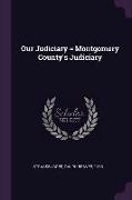 Our Judiciary = Montgomery County's Judiciary