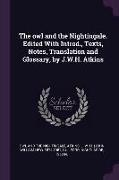 The owl and the Nightingale. Edited With Introd., Texts, Notes, Translation and Glossary, by J.W.H. Atkins