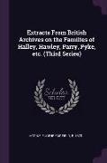 Extracts from British Archives on the Families of Halley, Hawley, Parry, Pyke, Etc. (Third Series)