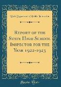 Report of the State High School Inspector for the Year 1922-1923 (Classic Reprint)