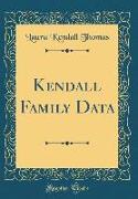 Kendall Family Data (Classic Reprint)