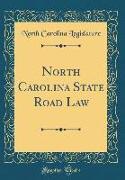 North Carolina State Road Law (Classic Reprint)