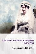 A Women's History of Guernsey, 1850s-1950s