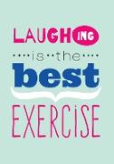 Laughing Is the Best Exercise Laughter Quotes Journal: Lined / Ruled Writing Journal to Record Your Laughter Yoga Sessions and Jokes [5.25 X 8 Inches