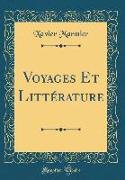 Voyages Et Littérature (Classic Reprint)