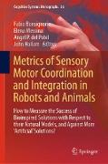 Metrics of Sensory Motor Coordination and Integration in Robots and Animals