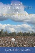 From the Cotton Fields to the King's Palace