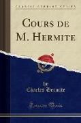 Cours de M. Hermite (Classic Reprint)