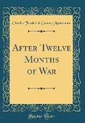 After Twelve Months of War (Classic Reprint)