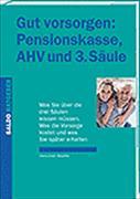 Gut vorsorgen: Pensionskasse, AHV und 3. Säule