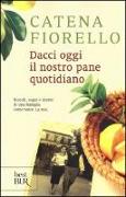 Dacci oggi il nostro pane quotidiano. Ricordi, sogni e ricette di una famiglia come tante. La mia