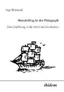 Storytelling in der Pädagogik. Eine Einführung in die Arbeit mit Geschichten