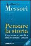 Pensare la storia. Una lettura cattolica dell'avventura umana