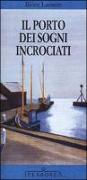 Il porto dei sogni incrociati