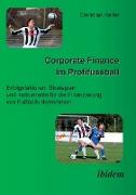 Corporate Finance im Profifussball. Erfolgsfaktoren, Strategien und Instrumente für die Finanzierung von Fussballunternehmen