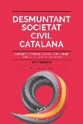 Desmuntant Societat Civil Catalana : Qui són, què oculten i què fan per impedir la independència de Catalunya