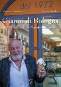 Gianni di Bologna. Vita e follie di un maestro del gelato