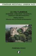 La via Flaminia. Romanità e Medioevo tra borghi, castelli e siti archeologici. Primo tratto (Flaminia vetus: da Otricoli ad Acquasparta)