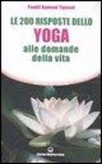 Le duecento risposte dello yoga alle domande della vita