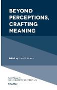 Beyond Perceptions, Crafting Meaning