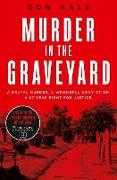 Murder in the Graveyard: A Brutal Murder. a Wrongful Conviction. a 27-Year Fight for Justice