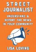 Street Journalist: Understand and Report the News in Your Community