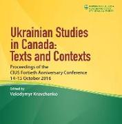 Ukrainian Studies in Canada: Texts and Contexts