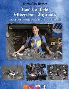 How To Weld Silverware Animals: Metal Art Welding Projects For Fun and Profit