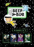 Beep and Bob 4 Books in 1!: Too Much Space!, Party Crashers, Take Us to Your Sugar, Double Trouble