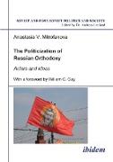 The Politicization of Russian Orthodoxy. Actors and Ideas