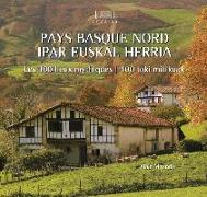 Pays Basque nord : les 100 lieux mythiques = Ipar Euskal Herrria : 100 toki mitikoak