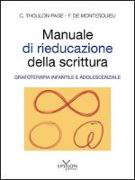 Manuale di rieducazione della scrittura. Grafoterapia infantile e adolescenziale