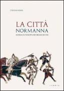 La città normanna. Aversa e l'Europa nei secoli XI e XII