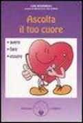 Ascolta il tuo cuore. Avere, fare, essere