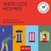 Sherlock Holmes : resuelve sus mejores enigmas