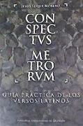 Conspectvs metrorvm : guía práctica de los versos latinos