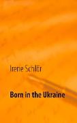 Born in the Ukraine