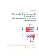 Technische Thermodynamik Kompendium. Grundlagen und praktische Anwendungen