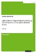 Agiles Software Engineering. Durchführung eines Projektes mit der agilen Methode Scrum