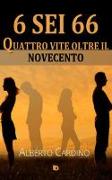 6 sei 66. Quattro vite oltre il Novecento