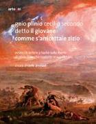 Gaio Plinio Cecilio Secondo detto il Giovane. Comme s'arricettaie zizío. Ovvero le Lettere a Tacito sulla morte di Plinio il Vecchio tradotte in napoletano