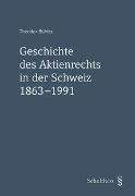 Geschichte des Aktienrechts in der Schweiz 1863-1991