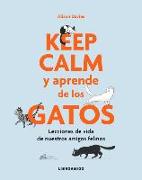 Keep calm y aprende de los gatos: Lecciones de vida de nuestros amigos felinos